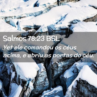 Picture 02 - Salmos 78:23 BSL - Yet ele comandou os céus acima, e abriu as - Bible Verse Picture