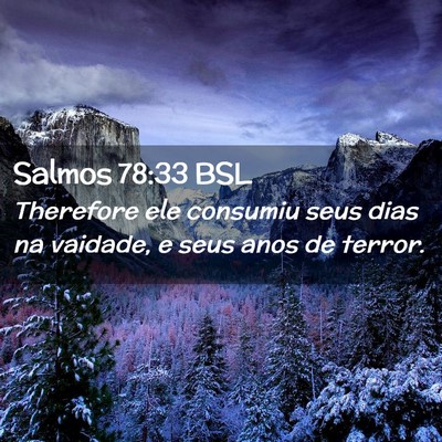 Picture 02 - Salmos 78:33 BSL - Therefore ele consumiu seus dias na vaidade, e - Bible Verse Picture