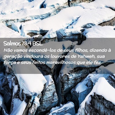Picture 02 - Salmos 78:4 BSL - Não vamos escondê-los de seus filhos, dizendo - Bible Verse Picture