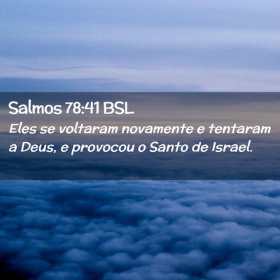 Picture 02 - Salmos 78:41 BSL - Eles se voltaram novamente e tentaram a Deus, e - Bible Verse Picture