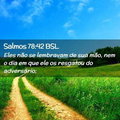 Picture 02 - Salmos 78:42 BSL - Eles não se lembravam de sua mão, nem o dia em - Bible Verse Picture