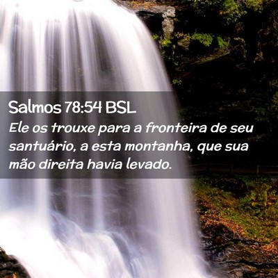 Picture 02 - Salmos 78:54 BSL - Ele os trouxe para a fronteira de seu santuário, - Bible Verse Picture