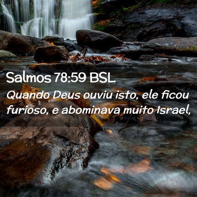 Picture 02 - Salmos 78:59 BSL - Quando Deus ouviu isto, ele ficou furioso, e - Bible Verse Picture