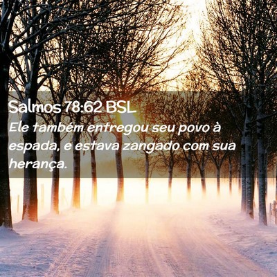Picture 02 - Salmos 78:62 BSL - Ele também entregou seu povo à espada, e estava - Bible Verse Picture