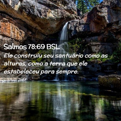 Picture 02 - Salmos 78:69 BSL - Ele construiu seu santuário como as alturas, - Bible Verse Picture