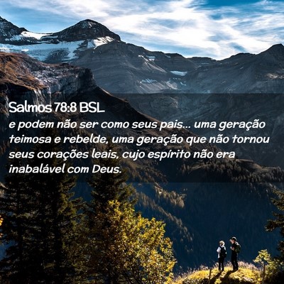 Picture 02 - Salmos 78:8 BSL - e podem não ser como seus pais... uma geração - Bible Verse Picture