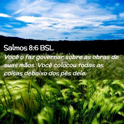 Picture 02 - Salmos 8:6 BSL - Você o faz governar sobre as obras de suas - Bible Verse Picture