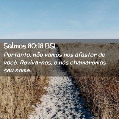 Picture 02 - Salmos 80:18 BSL - Portanto, não vamos nos afastar de você. - Bible Verse Picture