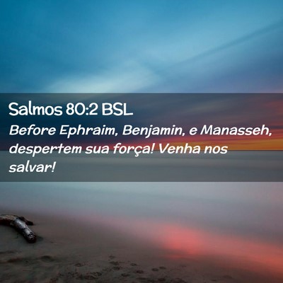 Picture 02 - Salmos 80:2 BSL - Before Ephraim, Benjamin, e Manasseh, despertem - Bible Verse Picture