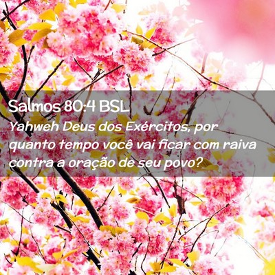 Picture 02 - Salmos 80:4 BSL - Yahweh Deus dos Exércitos, por quanto tempo - Bible Verse Picture