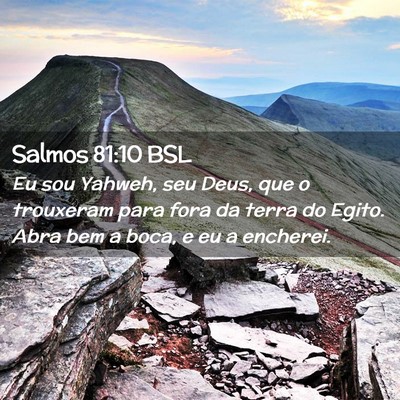 Picture 02 - Salmos 81:10 BSL - Eu sou Yahweh, seu Deus, que o trouxeram para - Bible Verse Picture