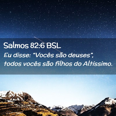 Picture 02 - Salmos 82:6 BSL - Eu disse: “Vocês são deuses”, todos vocês - Bible Verse Picture