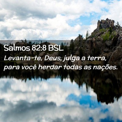 Picture 02 - Salmos 82:8 BSL - Levanta-te, Deus, julga a terra, para você - Bible Verse Picture