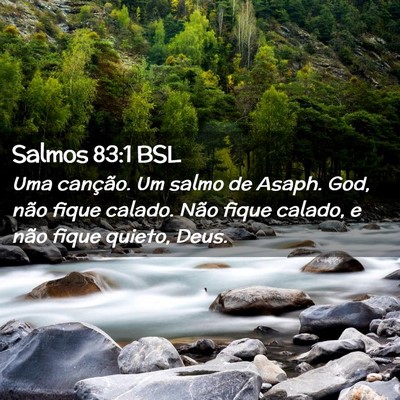 Picture 02 - Salmos 83:1 BSL - Uma canção. Um salmo de Asaph. God, não fique - Bible Verse Picture