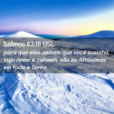 Picture 02 - Salmos 83:18 BSL - para que eles saibam que você sozinho, cujo nome - Bible Verse Picture