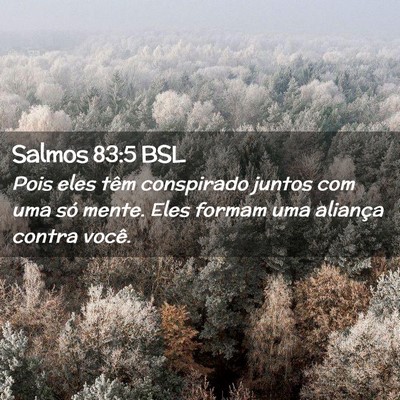 Picture 02 - Salmos 83:5 BSL - Pois eles têm conspirado juntos com uma só - Bible Verse Picture