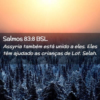 Picture 02 - Salmos 83:8 BSL - Assyria também está unido a eles. Eles têm - Bible Verse Picture