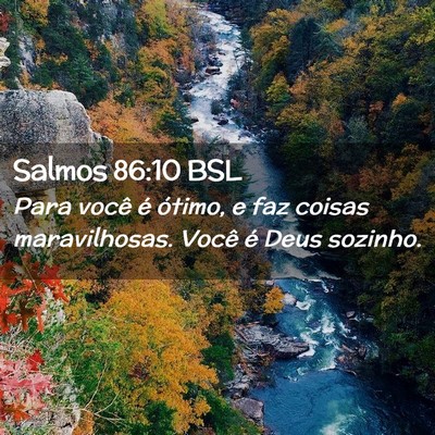 Picture 02 - Salmos 86:10 BSL - Para você é ótimo, e faz coisas maravilhosas. - Bible Verse Picture