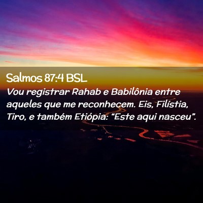 Picture 02 - Salmos 87:4 BSL - Vou registrar Rahab e Babilônia entre aqueles - Bible Verse Picture