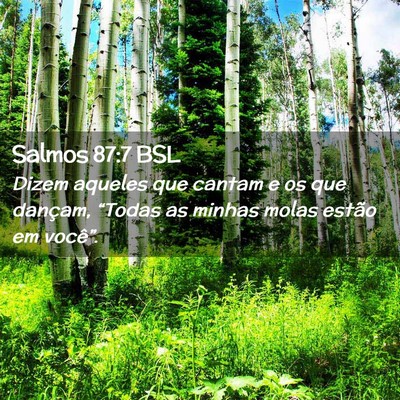 Picture 02 - Salmos 87:7 BSL - Dizem aqueles que cantam e os que dançam, - Bible Verse Picture
