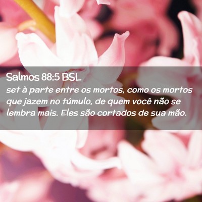 Picture 02 - Salmos 88:5 BSL - set à parte entre os mortos, como os mortos que - Bible Verse Picture