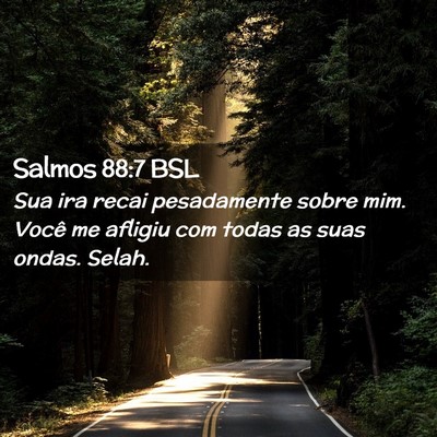 Picture 02 - Salmos 88:7 BSL - Sua ira recai pesadamente sobre mim. Você me - Bible Verse Picture