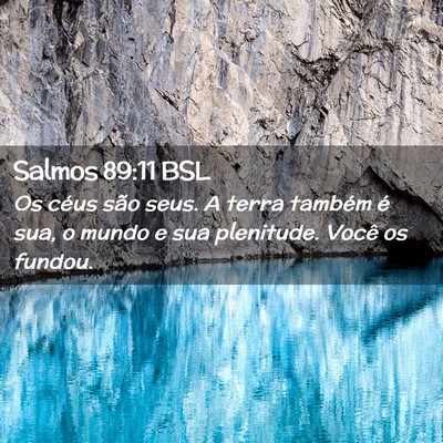 Picture 02 - Salmos 89:11 BSL - Os céus são seus. A terra também é sua, o - Bible Verse Picture