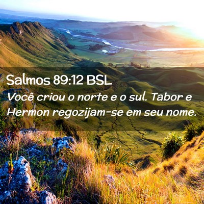 Picture 02 - Salmos 89:12 BSL - Você criou o norte e o sul. Tabor e Hermon - Bible Verse Picture
