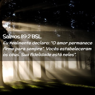 Picture 02 - Salmos 89:2 BSL - Eu realmente declaro: “O amor permanece firme - Bible Verse Picture