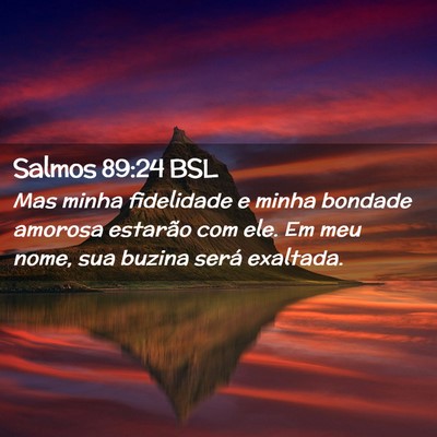 Picture 02 - Salmos 89:24 BSL - Mas minha fidelidade e minha bondade amorosa - Bible Verse Picture
