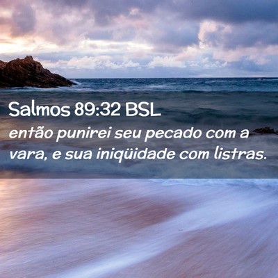 Picture 02 - Salmos 89:32 BSL - então punirei seu pecado com a vara, e sua - Bible Verse Picture