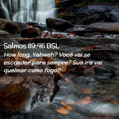 Picture 02 - Salmos 89:46 BSL - How long, Yahweh? Você vai se esconder para - Bible Verse Picture
