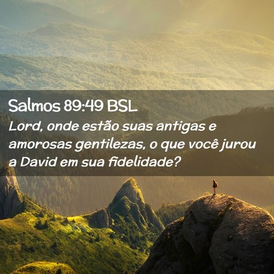 Picture 02 - Salmos 89:49 BSL - Lord, onde estão suas antigas e amorosas - Bible Verse Picture