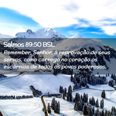 Picture 02 - Salmos 89:50 BSL - Remember, Senhor, a reprovação de seus servos, - Bible Verse Picture