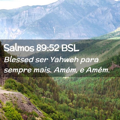 Picture 02 - Salmos 89:52 BSL - Blessed ser Yahweh para sempre mais. Amém, e - Bible Verse Picture