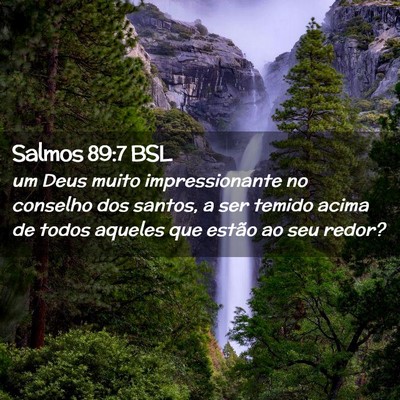 Picture 02 - Salmos 89:7 BSL - um Deus muito impressionante no conselho dos - Bible Verse Picture