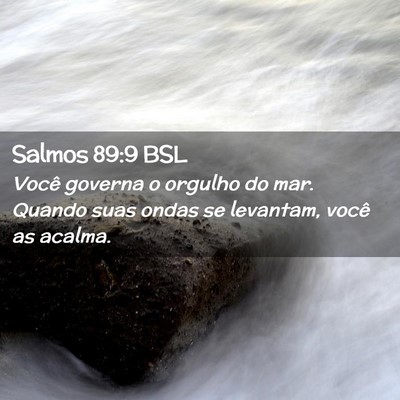Picture 02 - Salmos 89:9 BSL - Você governa o orgulho do mar. Quando suas ondas - Bible Verse Picture