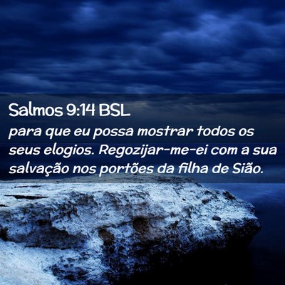 Picture 02 - Salmos 9:14 BSL - para que eu possa mostrar todos os seus elogios. - Bible Verse Picture