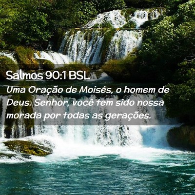 Picture 02 - Salmos 90:1 BSL - Uma Oração de Moisés, o homem de Deus. Senhor, - Bible Verse Picture