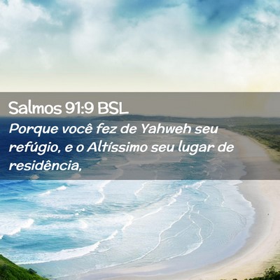 Picture 02 - Salmos 91:9 BSL - Porque você fez de Yahweh seu refúgio, e o - Bible Verse Picture