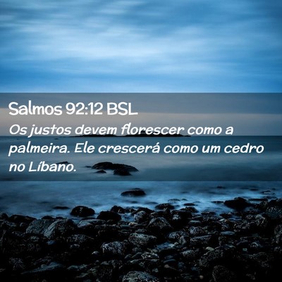 Picture 02 - Salmos 92:12 BSL - Os justos devem florescer como a palmeira. Ele - Bible Verse Picture