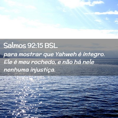 Picture 02 - Salmos 92:15 BSL - para mostrar que Yahweh é íntegro. Ele é meu - Bible Verse Picture