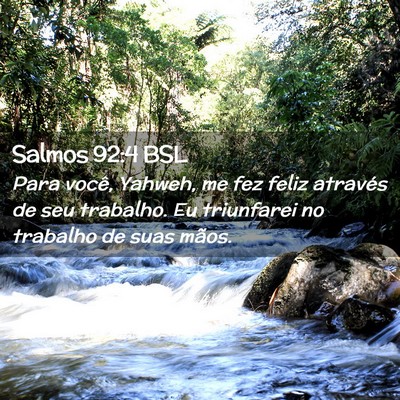 Picture 02 - Salmos 92:4 BSL - Para você, Yahweh, me fez feliz através de seu - Bible Verse Picture