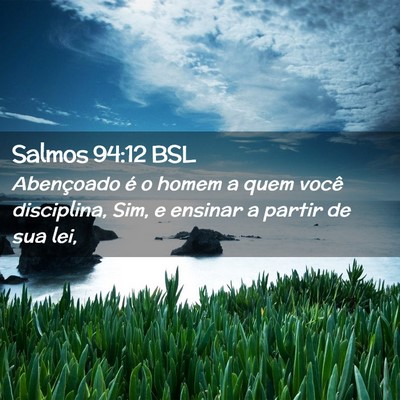 Picture 02 - Salmos 94:12 BSL - Abençoado é o homem a quem você disciplina, - Bible Verse Picture