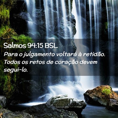 Picture 02 - Salmos 94:15 BSL - Para o julgamento voltará à retidão. Todos os - Bible Verse Picture