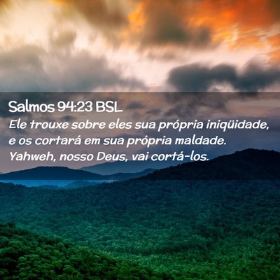 Picture 02 - Salmos 94:23 BSL - Ele trouxe sobre eles sua própria iniqüidade, e - Bible Verse Picture