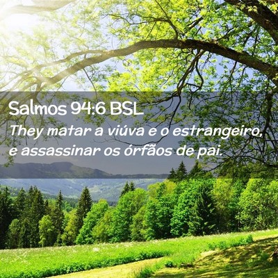 Picture 02 - Salmos 94:6 BSL - They matar a viúva e o estrangeiro, e assassinar - Bible Verse Picture