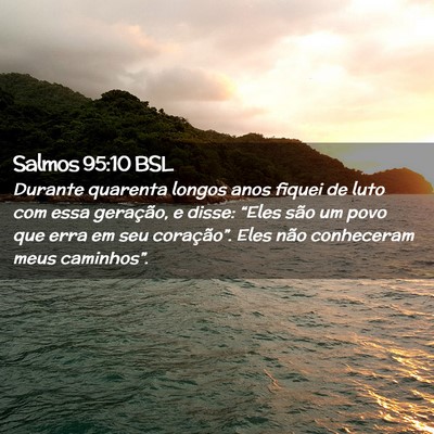 Picture 02 - Salmos 95:10 BSL - Durante quarenta longos anos fiquei de luto com - Bible Verse Picture