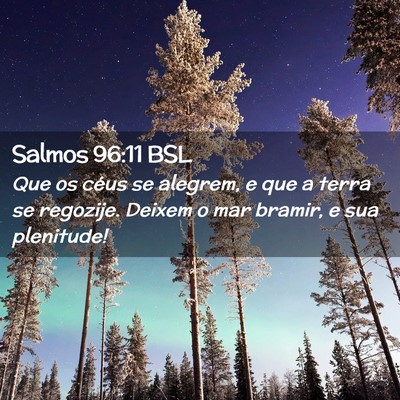 Picture 02 - Salmos 96:11 BSL - Que os céus se alegrem, e que a terra se - Bible Verse Picture