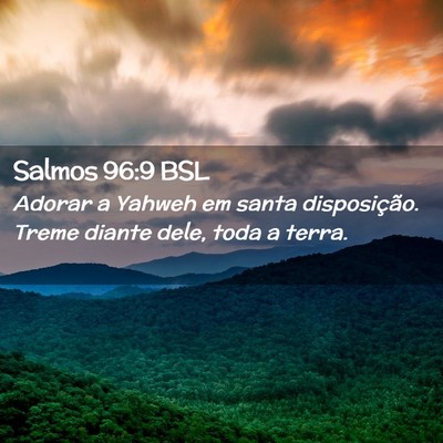 Picture 02 - Salmos 96:9 BSL - Adorar a Yahweh em santa disposição. Treme - Bible Verse Picture